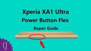 Sony Xperia XA1 Ultra Power Button Flex Repair Guide screenshot 1