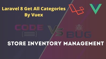 #12 Store inventory management system | Laravel 8 | Get All Categories By Vuex