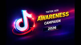 TikTok Ads Awareness Campaign Tutorial (Reach & Brand Awareness 2026 Guide)