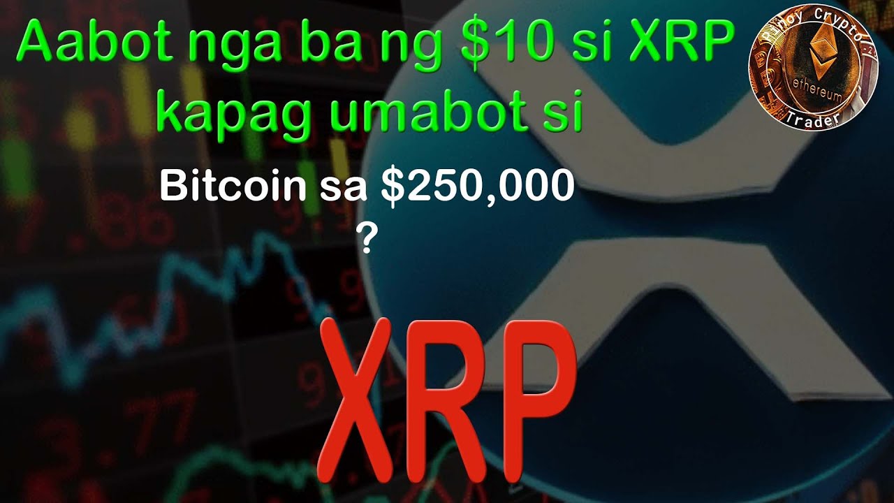 Aabot nga ba ng $10 si XRP kapag umabot si Bitcoin sa $250,000? - YouTube