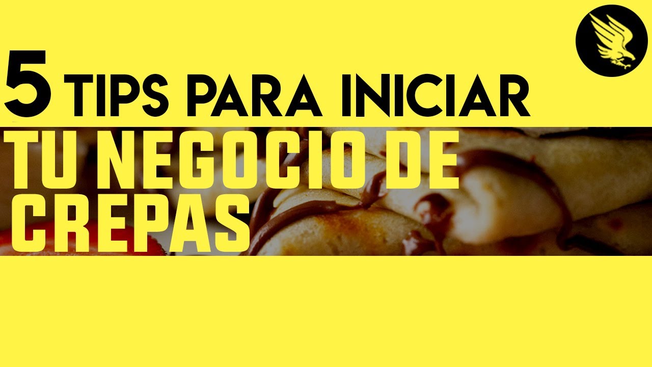 5 Tips para Iniciar tu Negocio de Crepas