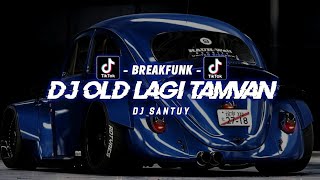 DJ OLD LAGI TAMVAN X MELODY ODL || BREAKFUNK