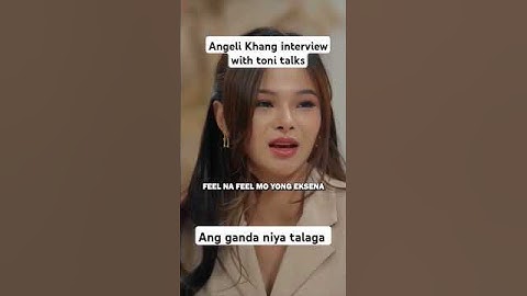 Angeli Khang Interview with Toni Gonzaga