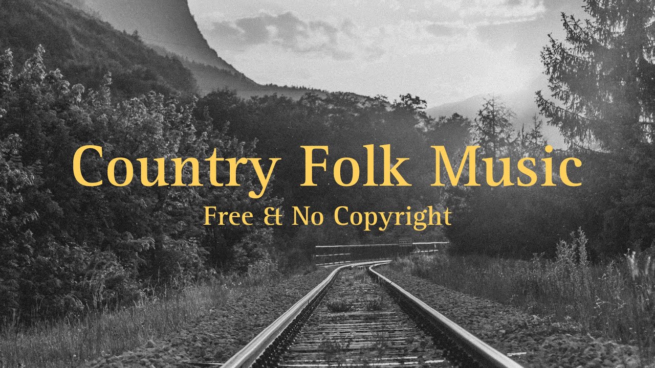 Free No Copyright Country Folk Music YouTube