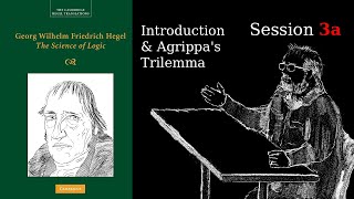 Session 3a  Introduction U0026 Agrippas Trilemma  Hegels Science Of Logic Course W Kevin Thompson