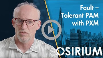 High Availability and Fault-Tolerant Privileged Access Management with Osirium PXM