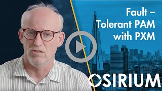 High Availability and Fault-Tolerant Privileged Access Management with Osirium PXM