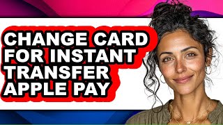 How to Change Card for Instant Transfer Apple Pay (full Guide)