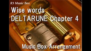 Wise words/DELTARUNE Chapter 4 [Music Box]