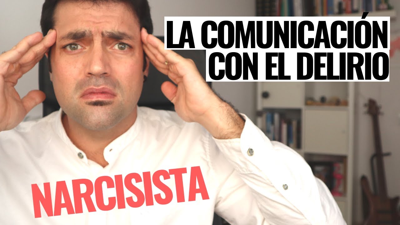 La Comunicación Con El Delirio Narcisista