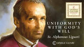 St. Alphonsus Liguori—Uniformity With God’s Will | Catholic Culture Audiobooks