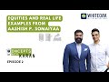 Equities and Real Life Examples From Aashish P. Somaiyaa - Concepts with Karan (Episode 2)
