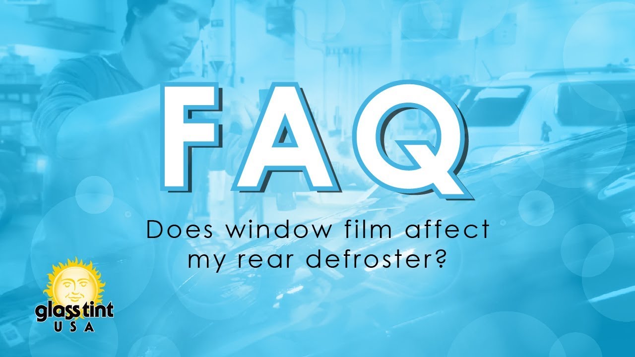 Does Window Film Affect My Rear Defroster? - Glass Tint Usa