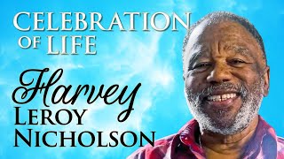 Celebration of Life: Harvey Leroy Nicholson