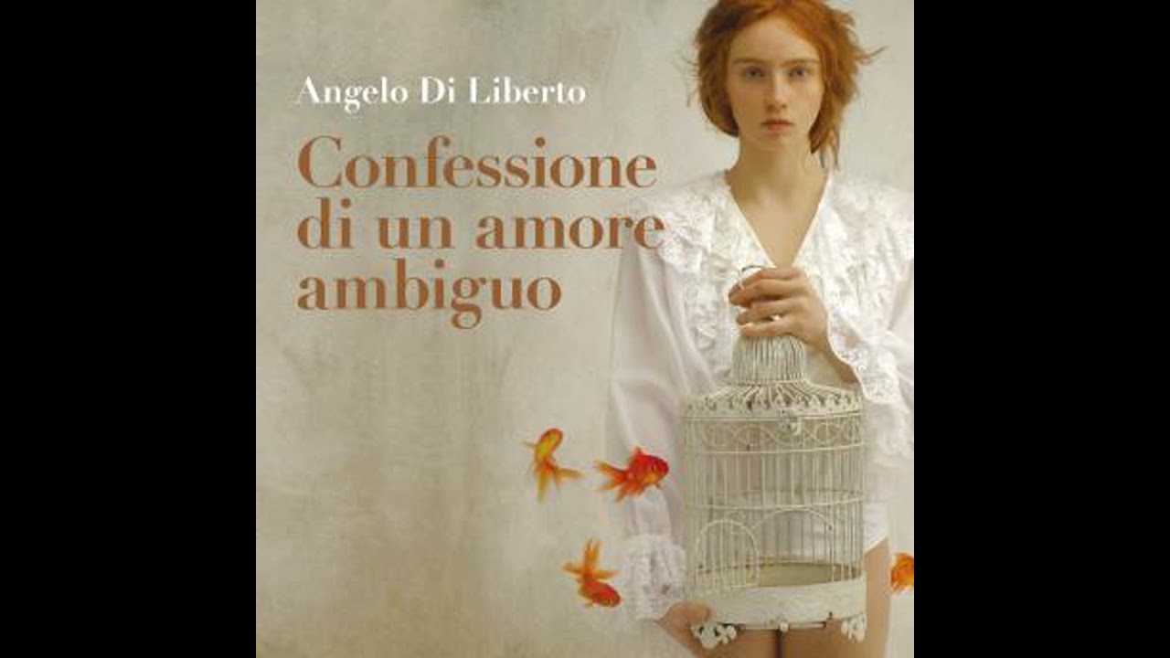 Confessione di un amore ambiguo - Angelo Di Liberto