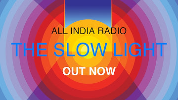 All India Radio - The Slow Light Out Now!