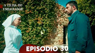 A Filha do Embaixador Episódio 30 (Dobragem em Português)