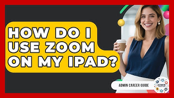 How Do I Use Zoom On My IPad? - Admin Career Guide