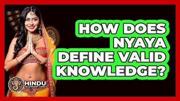 How Does Nyaya Define Valid Knowledge?
