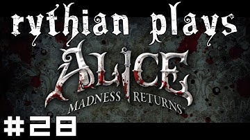 Rythian Plays Alice: Madness Returns #28 - Enter Queensland