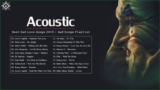 Acoustic Sad Songs | Best Sad Love Songs 2019 | Sad Songs Playlist