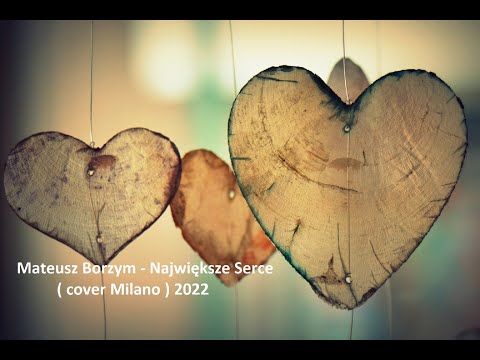 Mateusz Borzym - Największe Serce (cover Milano) 2022