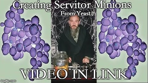 Creating Servitor Minions From Yeast