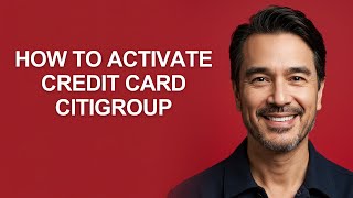 How to Activate Credit Card Citigroup - KevinHowTo