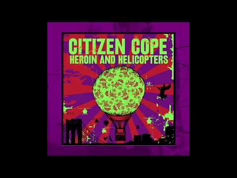 Citizen Cope — Citizen Cope - Heroin and Helicopters OUT NOW!