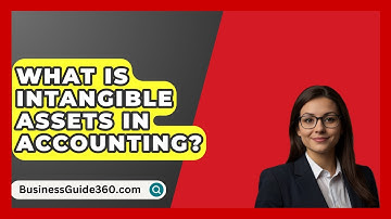 What Is Intangible Assets In Accounting? - BusinessGuide360.com