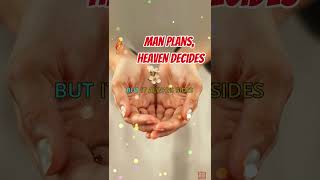 Man Plans, Heaven Decides Life Isnt Always Fair Or Is It? Nothing To Prove, Everything To Be