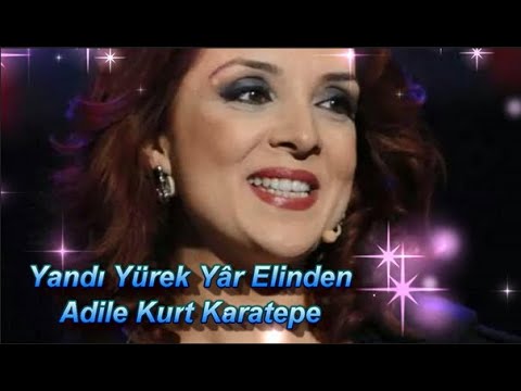 Adile Kurt Karatepe _ Yandı Yürek Yâr Elinden _