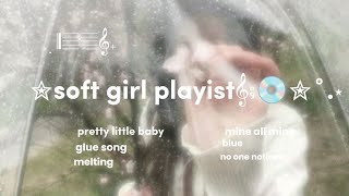 Soft Girl Playlist 