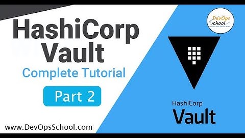 Complete Tutorial of Hashicorp Vault Part2