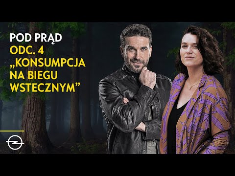 Opel prezentuje "Pod Prąd" odc. 4 - Konsumpcja na Biegu Wstecznym