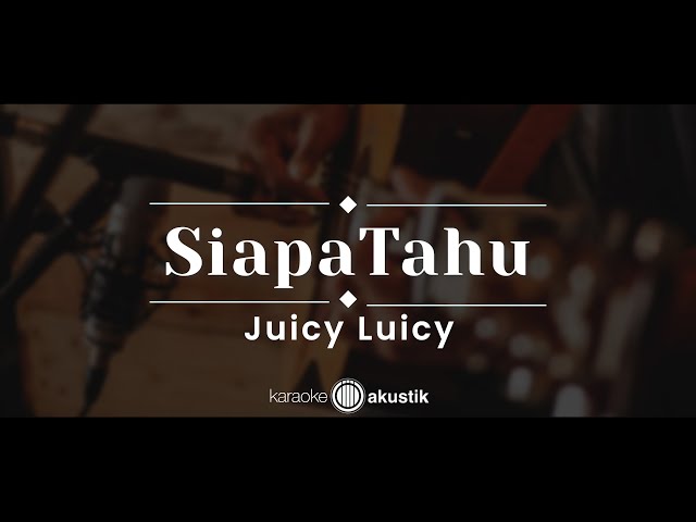 Siapa Tahu – Juicy Luicy (KARAOKE AKUSTIK ) class=