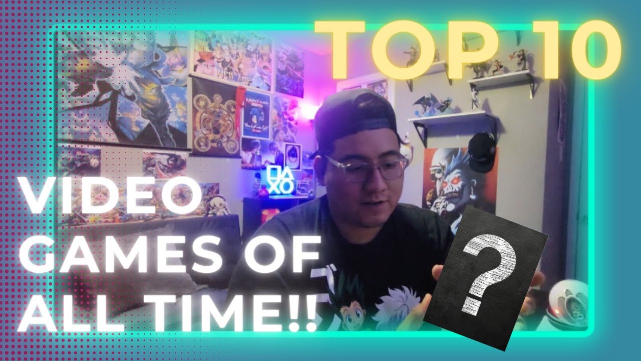 My top 10 video games of all time!! - YouTube