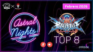 Astral Nights #19 | BlazBlue: Central Fiction  - Top 8 - No Audio
