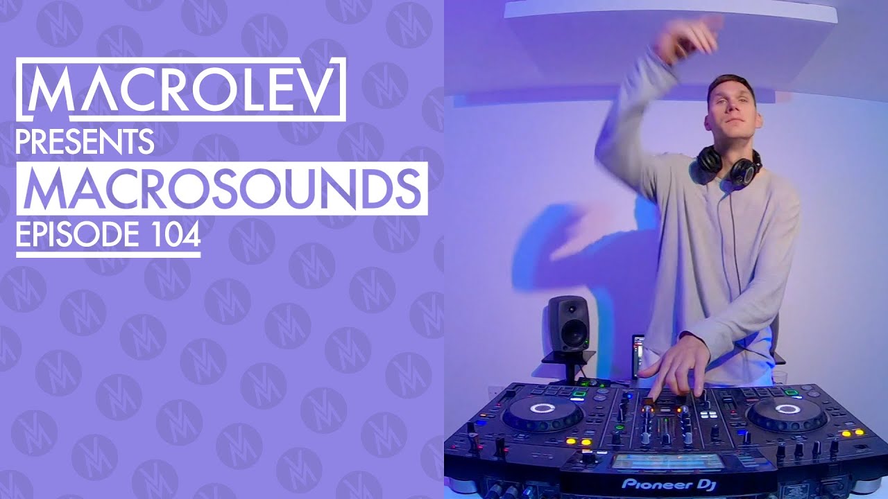 MACROLEV PRESENTS MACROSOUNDS - EPISODE 104