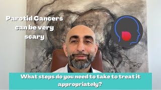Parotid Cancers can be very scary | What steps do you need to take to treat it appropriately?