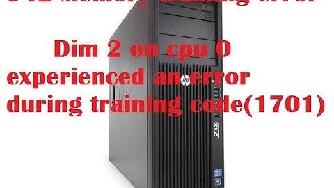 942 memory training error dimm 2 on cpu 0 experienced an error during training code 1701