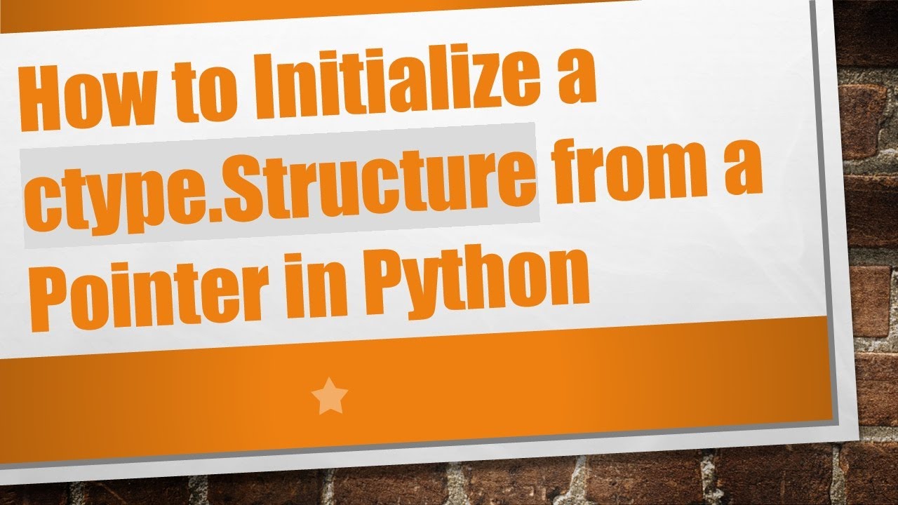 How to Initialize a ctype.Structure from a Pointer in Python - YouTube