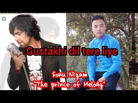 Gustakhi dil tere liye. Sonu Nigam.   Young sings sonu🙏🙏Dil mange More