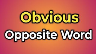 Obviously Ka Opposite Word Kya Hota Hai || Antonym of Obviously | Words Tube
