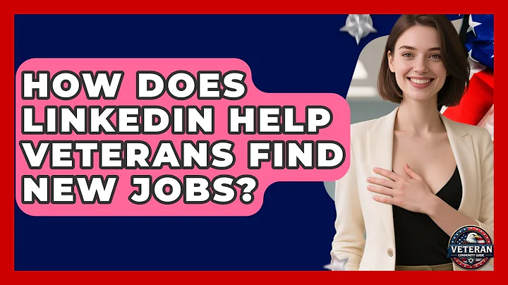 How Does LinkedIn Help Veterans Find New Jobs? - Veteran Community Guide