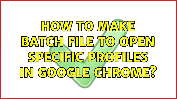 How to make batch file to open specific Profiles in Google Chrome? (2 Solutions!!)