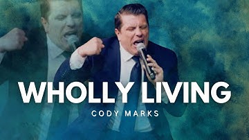 Cody Marks - WHOLLY LIVING