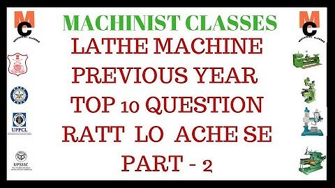 Lathe Machine Top 10 Question || Previous year Repeated Question || Machinist Classes