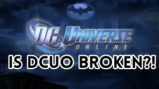 IS DCUO BROKEN!