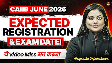 CAIIB June 2026 Expected Registration & Exam Date! ये video Miss मत करना | Priyanshu Maheshwari